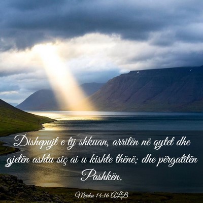 Picture 03 - Marku 14:16 ALB - Dishepujt e tij shkuan, arritën në qytet dhe - Bible Verse Picture