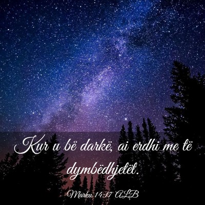 Picture 03 - Marku 14:17 ALB - Kur u bë darkë, ai erdhi me të - Bible Verse Picture