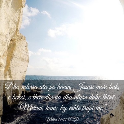 Picture 03 - Marku 14:22 ALB - Dhe, ndërsa ata po hanin, Jezusi mori buk, e - Bible Verse Picture