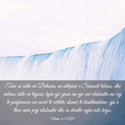 Picture 03 - Marku 14:3 ALB - Tani ai ishte në Betania, në shtëpinë e - Bible Verse Picture