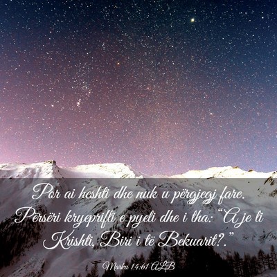Picture 03 - Marku 14:61 ALB - Por ai heshti dhe nuk u përgjegj fare. Përsëri - Bible Verse Picture