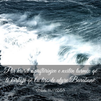 Picture 03 - Marku 15:11 ALB - Por krerët e priftërinjve e nxitën turmën që - Bible Verse Picture