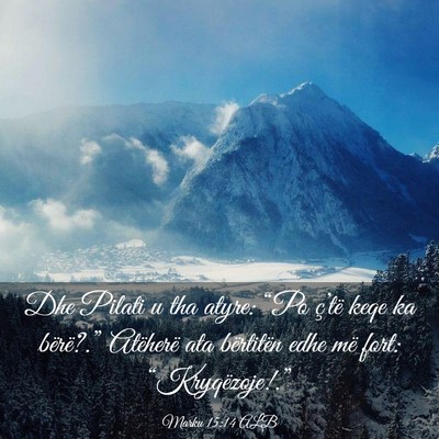 Picture 03 - Marku 15:14 ALB - Dhe Pilati u tha atyre: “Po ç’të keqe ka - Bible Verse Picture