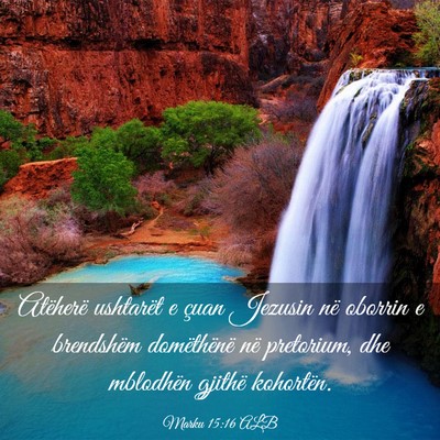 Picture 03 - Marku 15:16 ALB - Atëherë ushtarët e çuan Jezusin në oborrin e - Bible Verse Picture