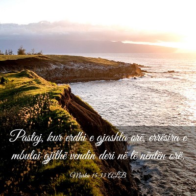 Picture 03 - Marku 15:33 ALB - Pastaj, kur erdhi e gjashta orë, errësira e - Bible Verse Picture