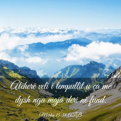Picture 03 - Marku 15:38 ALB - Atëherë veli i tempullit u ça më dysh nga - Bible Verse Picture
