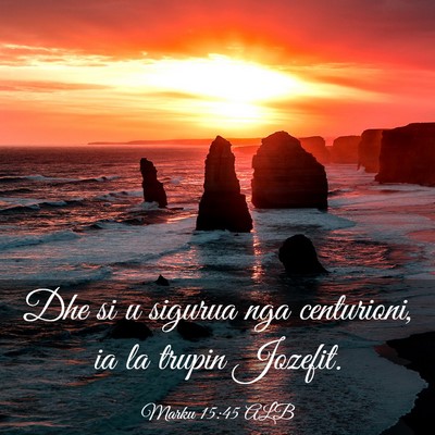 Picture 03 - Marku 15:45 ALB - Dhe si u sigurua nga centurioni, ia la trupin - Bible Verse Picture