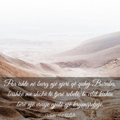 Picture 03 - Marku 15:7 ALB - Por ishte në burg një njeri që quhej Baraba, - Bible Verse Picture