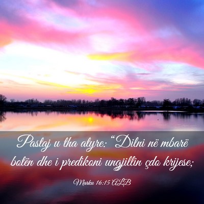 Picture 03 - Marku 16:15 ALB - Pastaj u tha atyre: “Dilni në mbarë botën - Bible Verse Picture