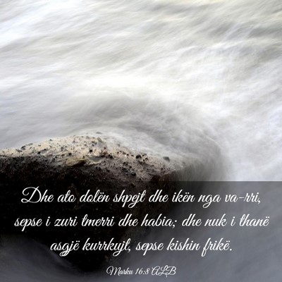 Picture 03 - Marku 16:8 ALB - Dhe ato dolën shpejt dhe ikën nga va-rri, sepse - Bible Verse Picture