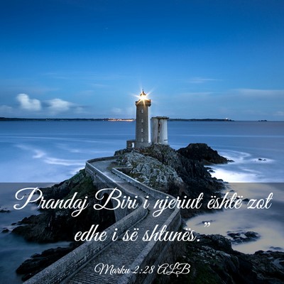 Picture 03 - Marku 2:28 ALB - Prandaj Biri i njeriut është zot edhe i së - Bible Verse Picture
