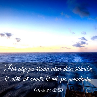 Picture 03 - Marku 2:6 ALB - Por aty po rrinin ulur disa shkribë, të cilët, - Bible Verse Picture