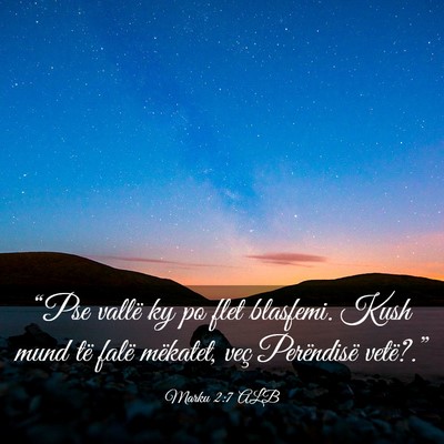 Picture 03 - Marku 2:7 ALB - “Pse vallë ky po flet blasfemi. Kush mund të - Bible Verse Picture