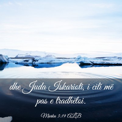 Picture 03 - Marku 3:19 ALB - dhe Juda Iskarioti, i cili më pas e - Bible Verse Picture