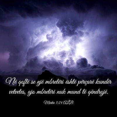 Picture 03 - Marku 3:24 ALB - Në qoftë se një mbretëri është përçarë - Bible Verse Picture