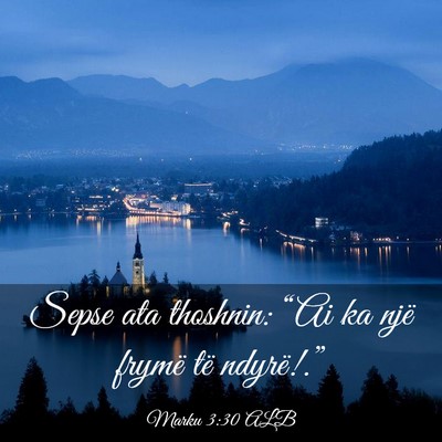 Picture 03 - Marku 3:30 ALB - Sepse ata thoshnin: “Ai ka një frymë të - Bible Verse Picture