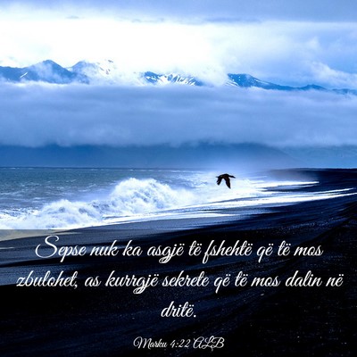 Picture 03 - Marku 4:22 ALB - Sepse nuk ka asgjë të fshehtë që të mos - Bible Verse Picture