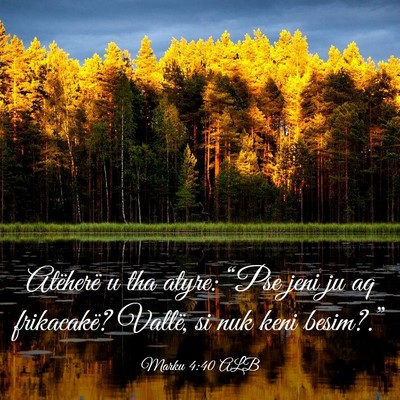 Picture 03 - Marku 4:40 ALB - Atëherë u tha atyre: “Pse jeni ju aq - Bible Verse Picture
