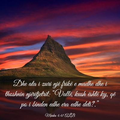 Picture 03 - Marku 4:41 ALB - Dhe ata i zuri një frikë e madhe dhe i thoshnin - Bible Verse Picture