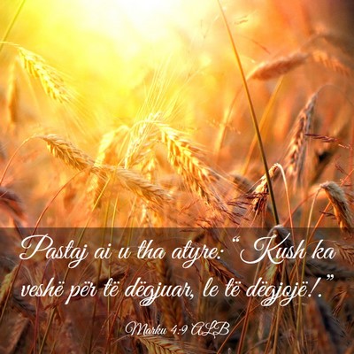 Picture 03 - Marku 4:9 ALB - Pastaj ai u tha atyre: “Kush ka veshë për të - Bible Verse Picture