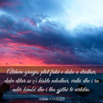Picture 03 - Marku 5:33 ALB - Atëhere gruaja, plot frikë e duke u dridhur, - Bible Verse Picture