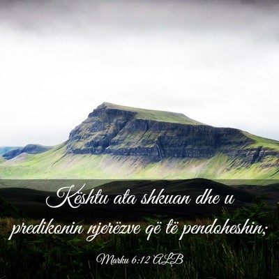 Picture 03 - Marku 6:12 ALB - Kështu ata shkuan dhe u predikonin njerëzve që - Bible Verse Picture