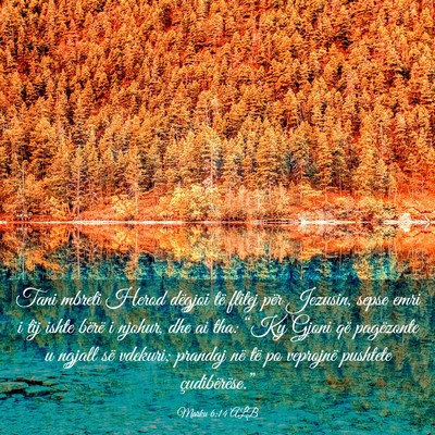 Picture 03 - Marku 6:14 ALB - Tani mbreti Herod dëgjoi të flitej për - Bible Verse Picture