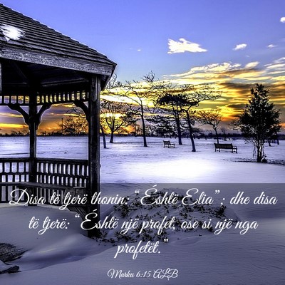 Picture 03 - Marku 6:15 ALB - Disa të tjerë thonin: “Éshtë Elia”; dhe - Bible Verse Picture