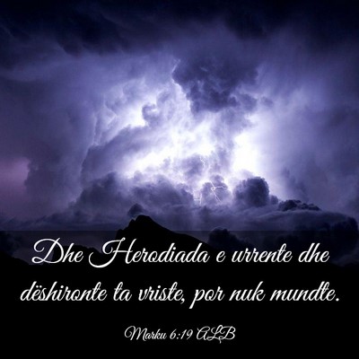 Picture 03 - Marku 6:19 ALB - Dhe Herodiada e urrente dhe dëshironte ta - Bible Verse Picture
