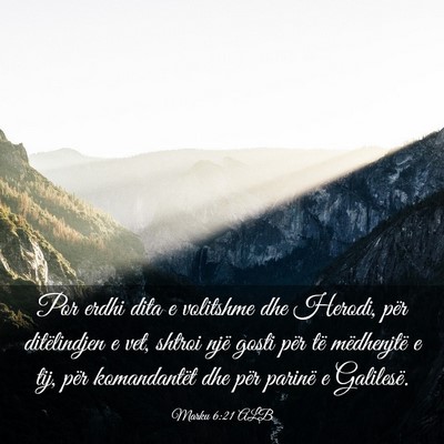 Picture 03 - Marku 6:21 ALB - Por erdhi dita e volitshme dhe Herodi, për - Bible Verse Picture