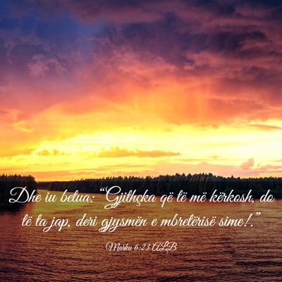 Picture 03 - Marku 6:23 ALB - Dhe iu betua: “Gjithçka që të më kërkosh, - Bible Verse Picture