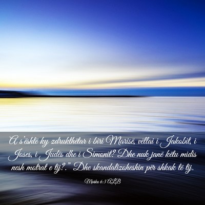 Picture 03 - Marku 6:3 ALB - A s’është ky zdrukthëtar i biri Marisë, - Bible Verse Picture