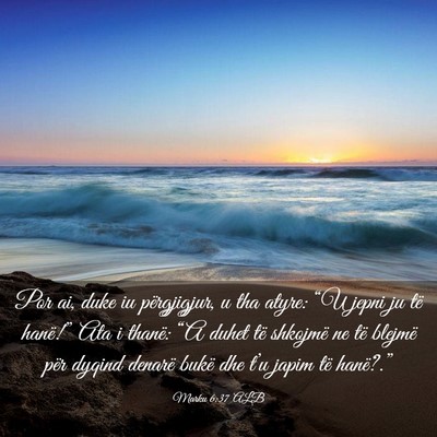Picture 03 - Marku 6:37 ALB - Por ai, duke iu përgjigjur, u tha atyre: “U - Bible Verse Picture