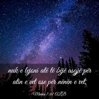 Picture 03 - Marku 7:12 ALB - nuk e lejoni atë të bëjë asgjë për atin e - Bible Verse Picture
