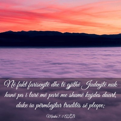 Picture 03 - Marku 7:3 ALB - Në fakt farisenjtë dhe të gjithë Judenjtë - Bible Verse Picture