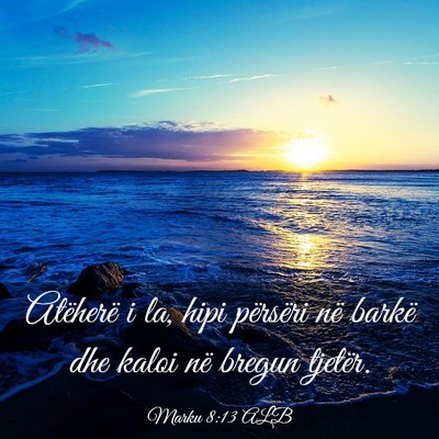Picture 03 - Marku 8:13 ALB - Atëherë i la, hipi përsëri në barkë dhe - Bible Verse Picture