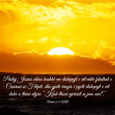 Picture 03 - Marku 8:27 ALB - Pastaj Jezusi shkoi bashkë me dishepujt e vet - Bible Verse Picture