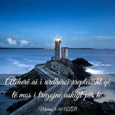 Picture 03 - Marku 8:30 ALB - Atëherë ai i urdhëroi rreptësisht që të mos - Bible Verse Picture