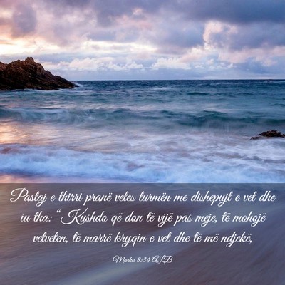 Picture 03 - Marku 8:34 ALB - Pastaj e thirri pranë vetes turmën me dishepujt - Bible Verse Picture