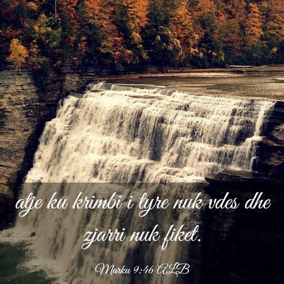 Picture 03 - Marku 9:46 ALB - atje ku krimbi i tyre nuk vdes dhe zjarri nuk - Bible Verse Picture