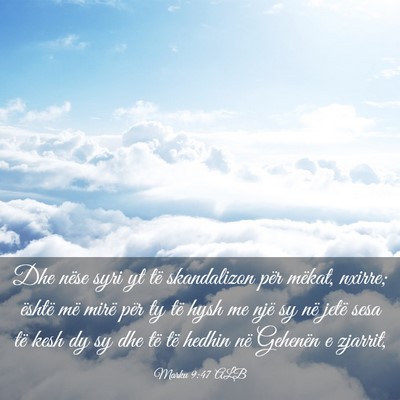 Picture 03 - Marku 9:47 ALB - Dhe nëse syri yt të skandalizon për mëkat, - Bible Verse Picture