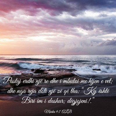 Picture 03 - Marku 9:7 ALB - Pastaj erdhi një re dhe i mbuloi me hijen e vet; - Bible Verse Picture