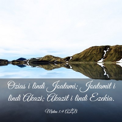 Picture 03 - Mateu 1:9 ALB - Ozias i lindi Joatami; Joatamit i lindi Akazi; - Bible Verse Picture