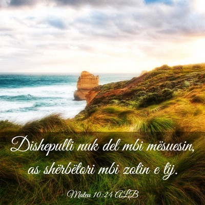 Picture 03 - Mateu 10:24 ALB - Dishepulli nuk del mbi mësuesin, as shërbëtori - Bible Verse Picture