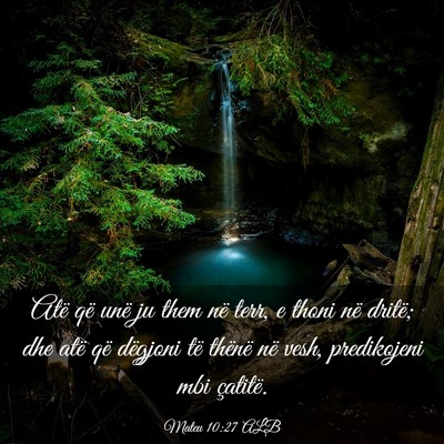 Picture 03 - Mateu 10:27 ALB - Atë që unë ju them në terr, e thoni në - Bible Verse Picture