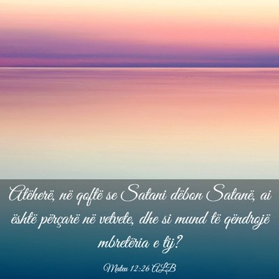 Picture 03 - Mateu 12:26 ALB - Atëherë, në qoftë se Satani dëbon Satanë, - Bible Verse Picture