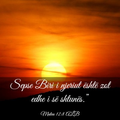 Picture 03 - Mateu 12:8 ALB - Sepse Biri i njeriut është zot edhe i së - Bible Verse Picture