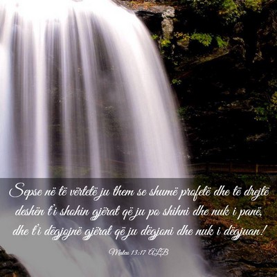 Picture 03 - Mateu 13:17 ALB - Sepse në të vërtetë ju them se shumë - Bible Verse Picture