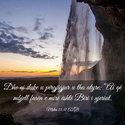 Picture 03 - Mateu 13:37 ALB - Dhe ai duke u përgjigjur u tha atyre: “Ai që - Bible Verse Picture