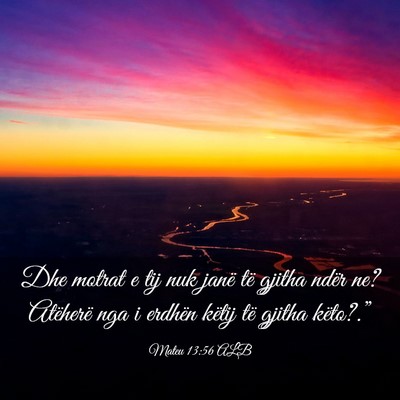 Picture 03 - Mateu 13:56 ALB - Dhe motrat e tij nuk janë të gjitha ndër ne? - Bible Verse Picture